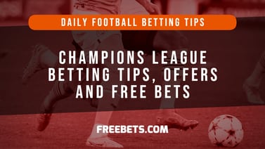 Champions League betting tips, free bets and betting offers - Tuesday 7 & Wednesday 8 May