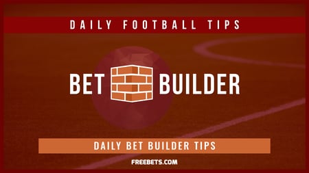 Bet Builder Tips Today - Football Bet Builder