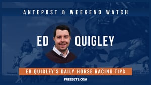 Ed Quigley's Racing Tips