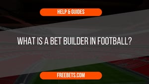 What is a Bet Builder in Football?