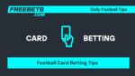 Card Betting Tips, Card Betting Predictions
