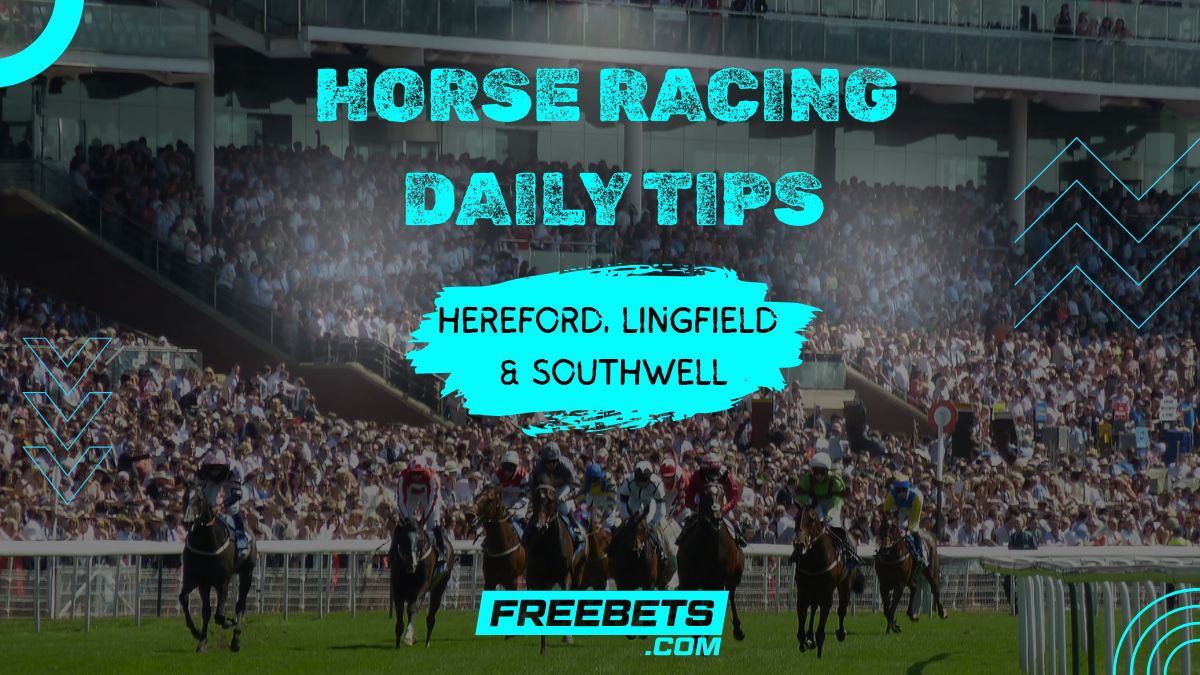Hereford Tips, Lingfield Tips, Southwell Tips