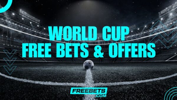 World Cup free bets, World Cup Betting Offers, World Cup Offers, Free World Cup Bets
