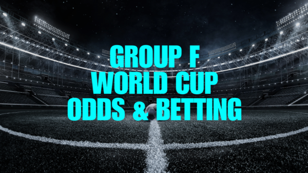 Group F World Cup Odds & Betting