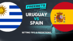 Uruguay vs Spain Tips and Predictions