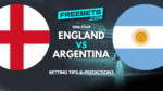 England vs Argentina Tips and Predictions